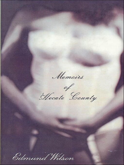 Title details for Memoirs of Hecate County by Edmund Wilson - Wait list